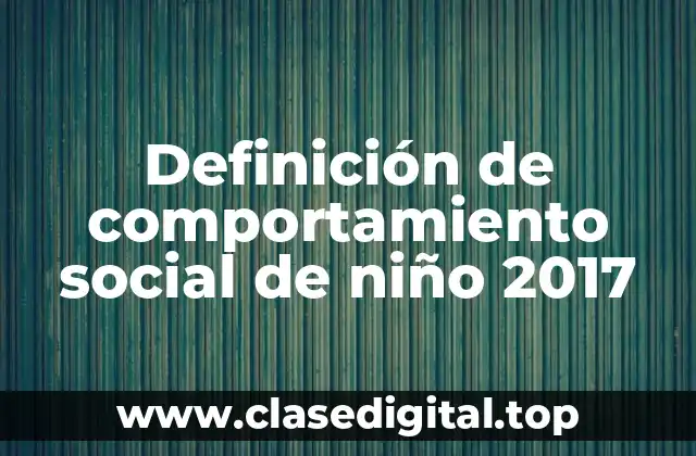 Definición de comportamiento social de niño 2017