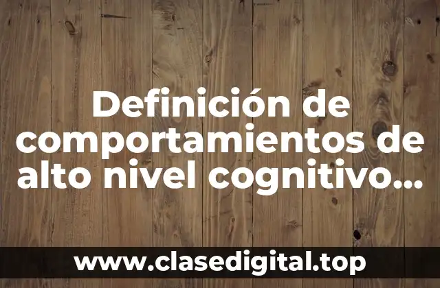 Definición de comportamientos de alto nivel cognitivo en animales