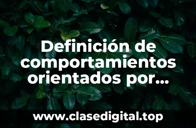 Ejemplos de comportamientos orientados por emociones