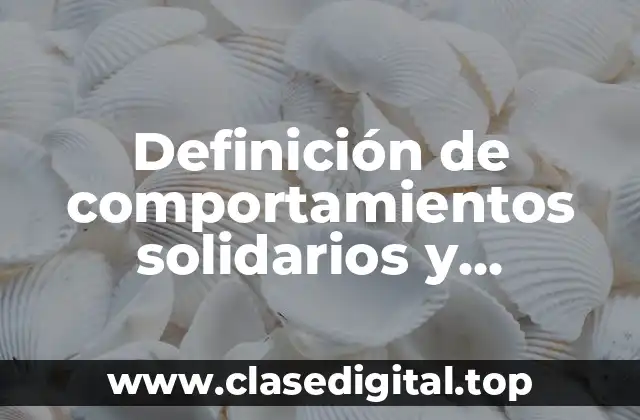 Definición de comportamientos solidarios y respetuosos