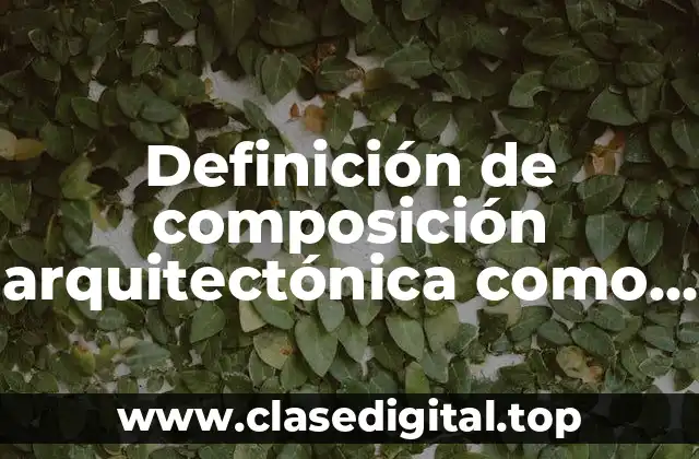 Definición de composición arquitectónica como colorear