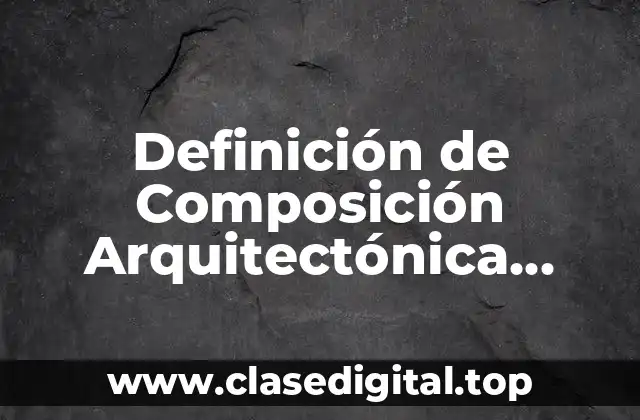 Definición de Composición Arquitectónica Manuel de Prada