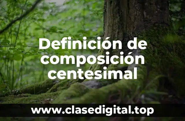 Definición de composición centesimal