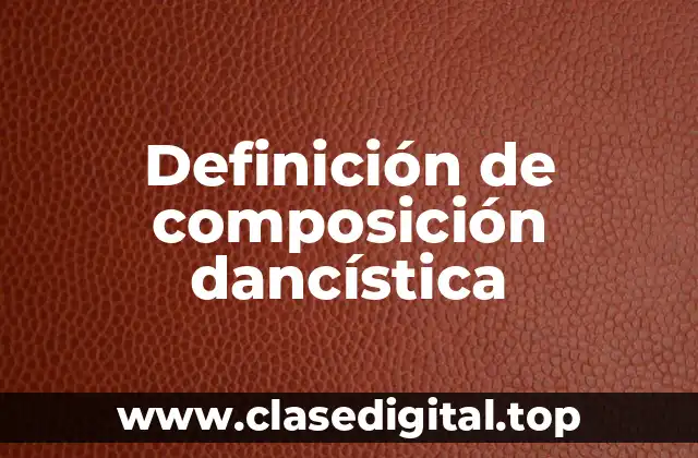 Definición de composición dancística