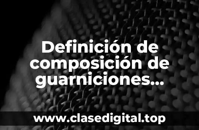 Ejemplos de composición de guarniciones clásicas