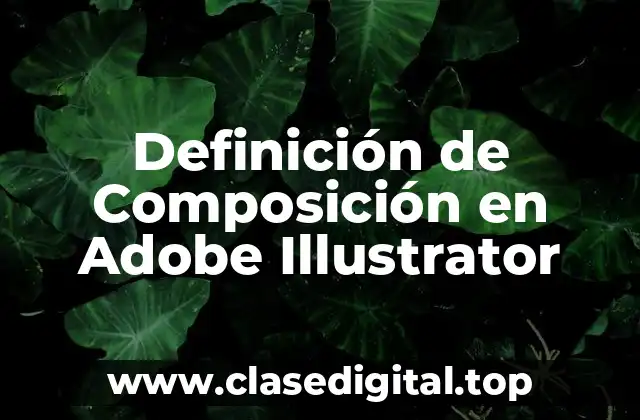 Definición técnica de Composición en Adobe Illustrator