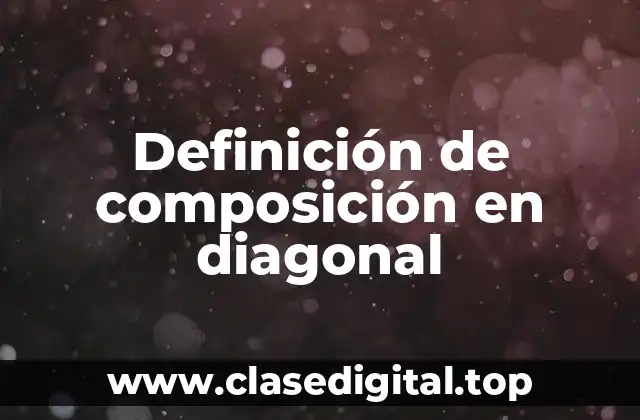 Definición de composición en diagonal