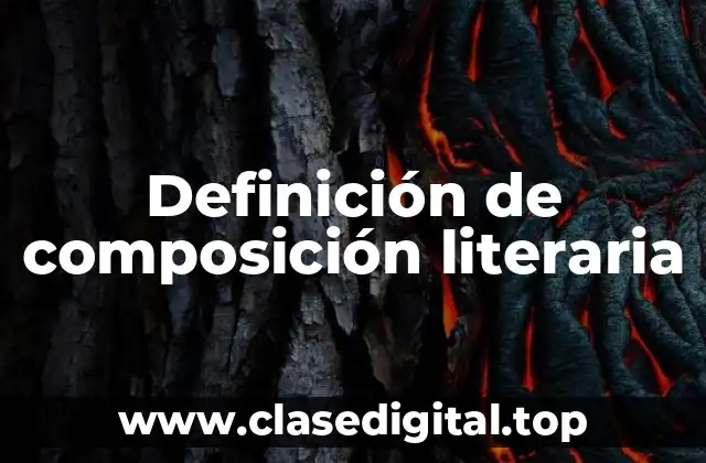 Definición de composición literaria