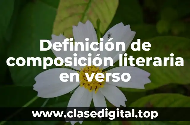 Definición de composición literaria en verso
