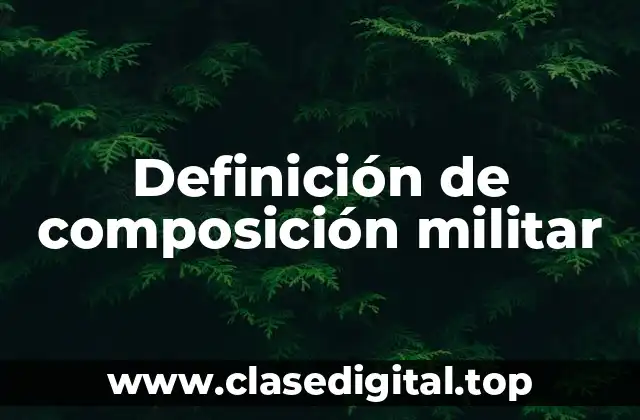 Definición de composición militar