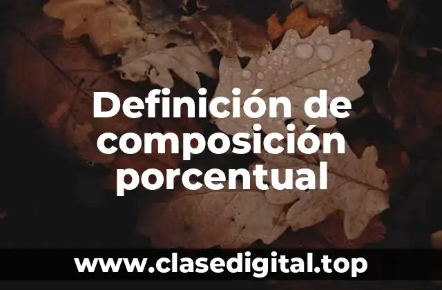 Definición de composición porcentual