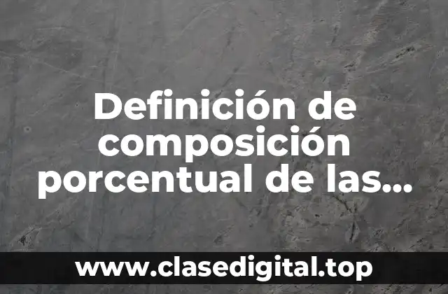 Definición de composición porcentual de las sustancias