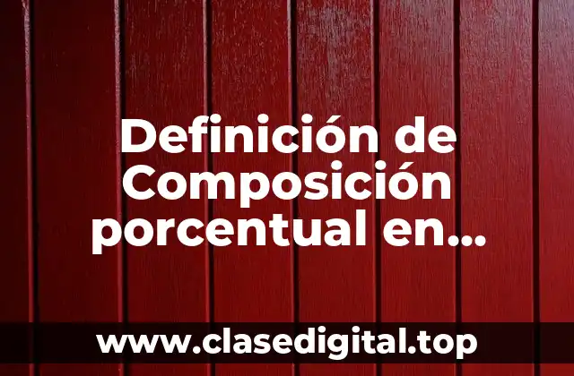 Definición de Composición porcentual en Química