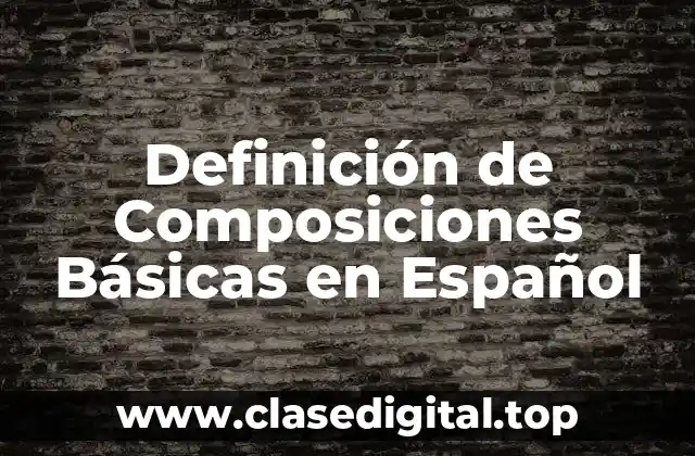 Definición de Composiciones Básicas en Español