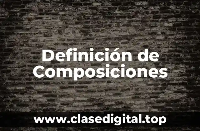 Definición de Composiciones