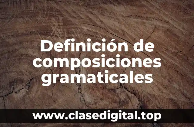 Definición de composiciones gramaticales