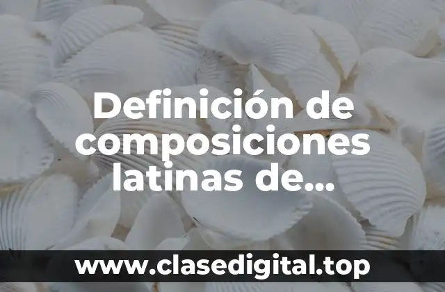 Ejemplos de composiciones latinas
