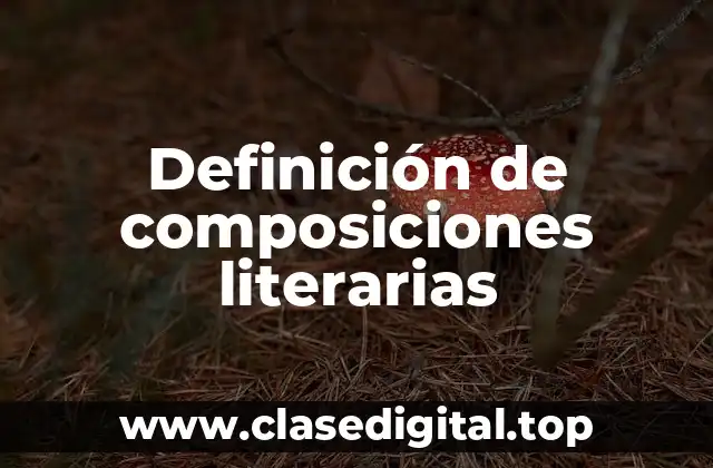 Definición de composiciones literarias