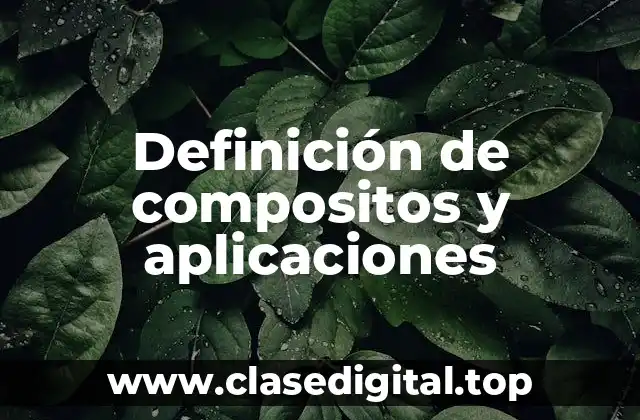 Definición de compositos y aplicaciones