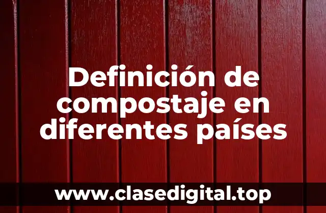 Definición de compostaje en diferentes países