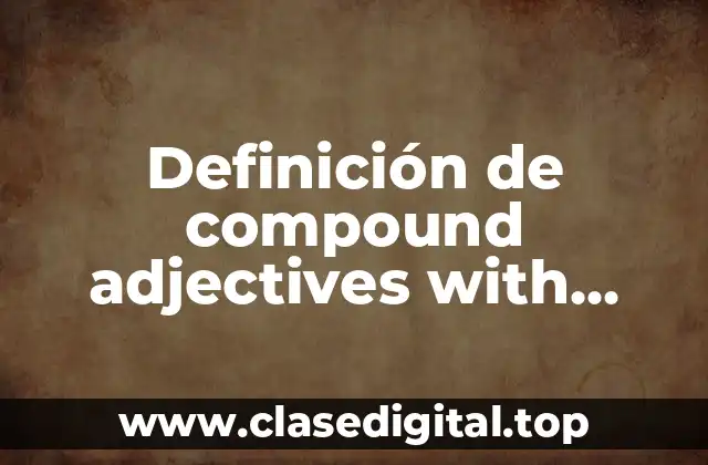 Definición de compound adjectives with numbers