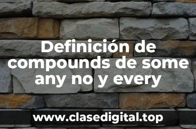 Ejemplos de compounds de some any no y every