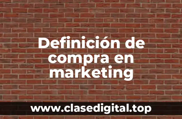 Definición de compra en marketing