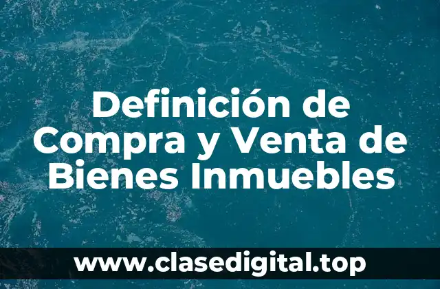 Definición de Compra y Venta de Bienes Inmuebles