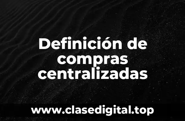Definición de compras centralizadas