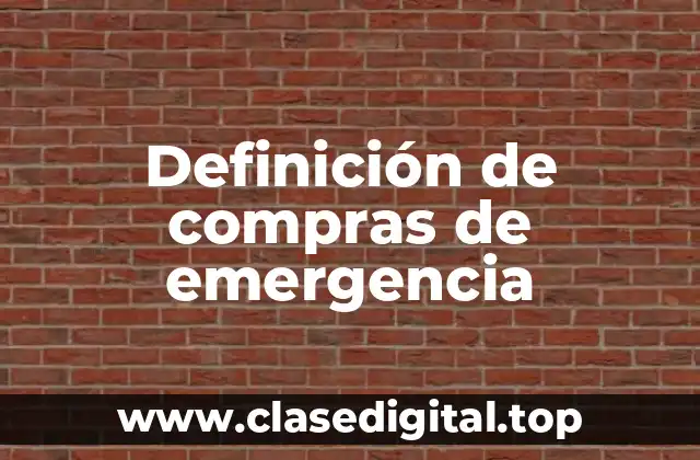 Definición técnica de compras de emergencia