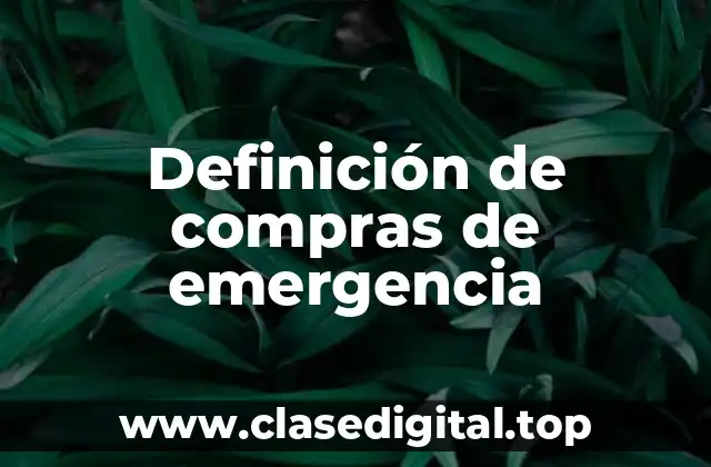 Definición de compras de emergencia