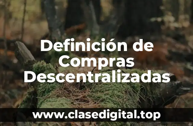 Definición de Compras Descentralizadas