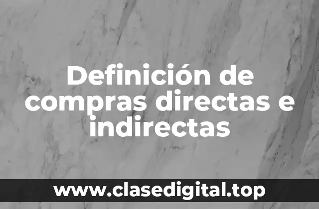 Definición de compras directas e indirectas
