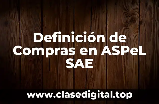 Definición técnica de Compras en ASPeL SAE