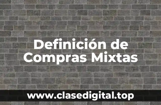 Definición de Compras Mixtas