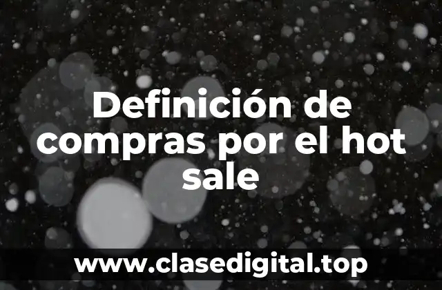 Definición de compras por el hot sale