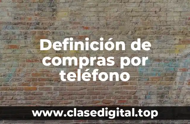 Ejemplos de compras por teléfono