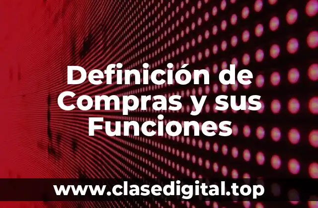 Definición de Compras y sus Funciones