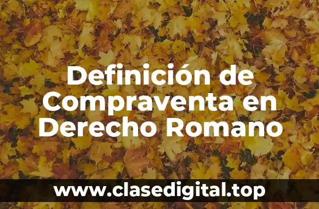 Definición de Compraventa en Derecho Romano