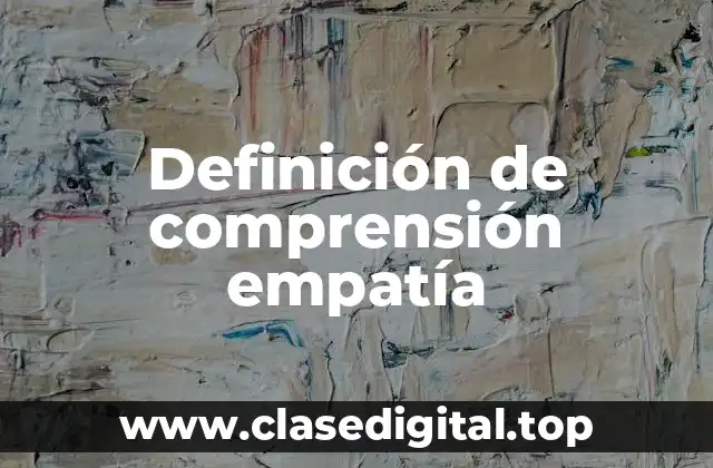 Definición de comprensión empatía