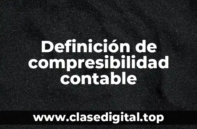 Definición de compresibilidad contable