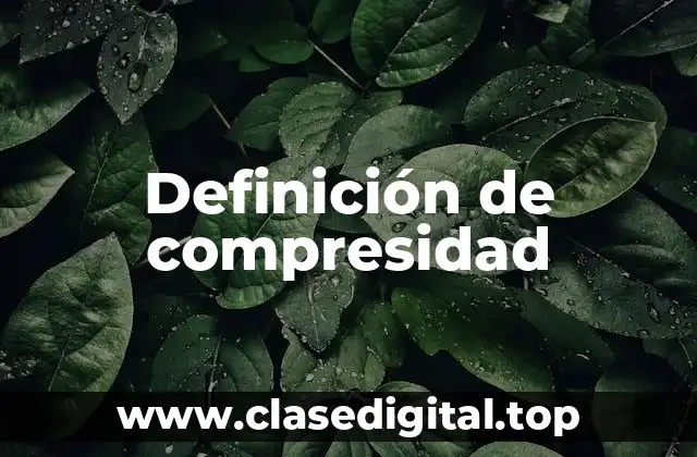 Definición de compresidad