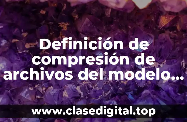 Definición de compresión de archivos del modelo OSI