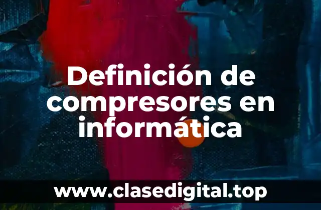 Definición de compresores en informática