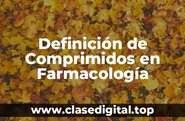 Definición de Comprimidos en Farmacología