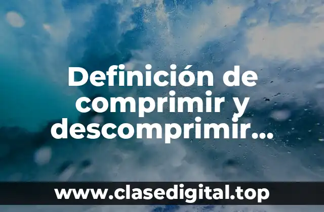 Ejemplos de compresión y descompresión de archivos