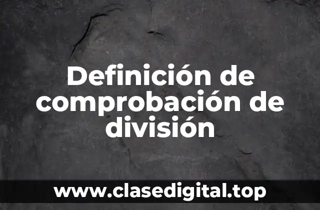 Definición de comprobación de división
