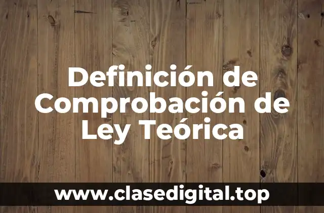 Definición de Comprobación de Ley Teórica
