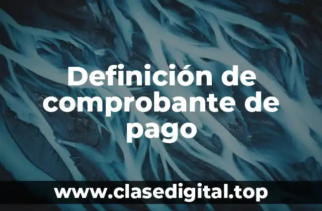 Definición de comprobante de pago