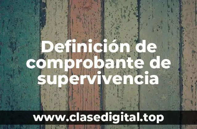 Definición de comprobante de supervivencia